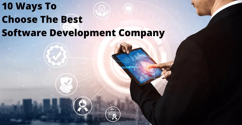 10 ways to choose the best software development company