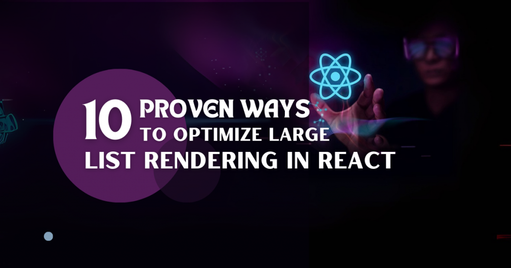 10 Proven Ways to Optimize Large List Rendering in React - Blog image